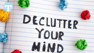 How to Declutter Your Mind and Life: 10 Powerful Steps for Inner Peace